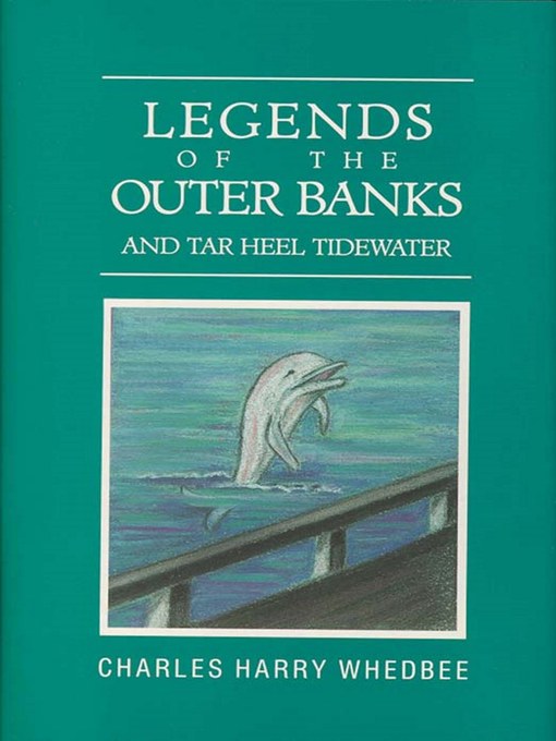 Title details for Legends of the Outer Banks and Tar Heel Tidewater by Charles Harry Whedbee - Available